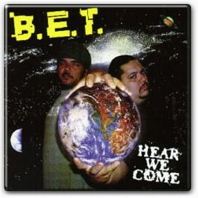 B.E.T./HEAR WE COME